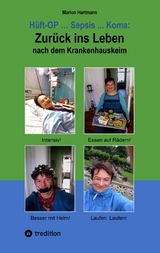Hüft-OP ... Sepsis ... Koma: Zurück ins Leben nach dem Krankenhauskeim - Marion Hartmann