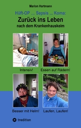Hüft-OP ... Sepsis ... Koma: Zurück ins Leben nach dem Krankenhauskeim - Marion Hartmann
