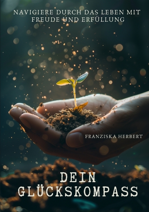 Dein Gl&uuml;ckskompass - Franziska Herbert