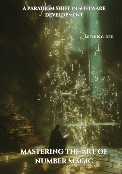 Mastering the Art of Number Magic - Arthus C. Dee