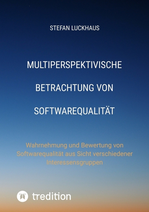 Multiperspektivische Betrachtung von Softwarequalit&auml;t - Stefan Luckhaus