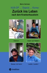 Hüft-OP ... Sepsis ... Koma: Zurück ins Leben nach dem Krankenhauskeim - Marion Hartmann