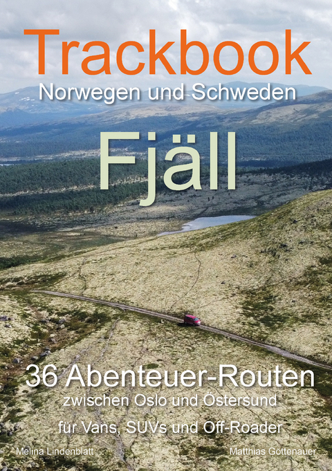 Trackbook Norwegen und Schweden - Fjäll - Matthias Göttenauer, Melina Lindenblatt