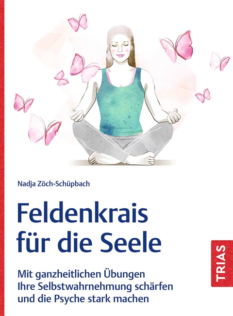 Feldenkrais f&uuml;r die Seele - Nadja Z&ouml;ch-Sch&uuml;pbach