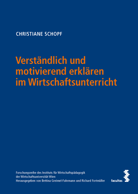 Verst&auml;ndlich und motivierend erkl&auml;ren im Wirtschaftsunterricht - Christiane Schopf