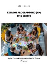 Extreme Programming (XP) und Scrum - Joe J. Miller