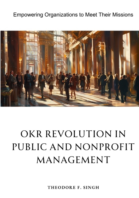 OKR Revolution in Public and Nonprofit Management - Theodore F. Singh