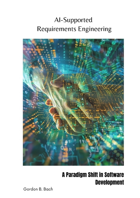 AI-Supported Requirements Engineering - Gordon B. Bach