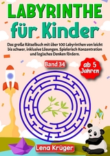 Labyrinthe f&uuml;r Kinder ab 5 Jahren - Band 34 - Lena Kr&uuml;ger