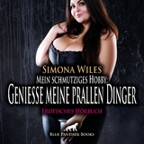Mein schmutziges Hobby: Genie&szlig;e meine prallen Dinger | Erotik Audio Story | Erotisches H&ouml;rbuch Audio-CD - Simona Wiles