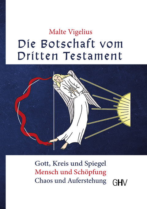 Die Botschaft vom Dritten Testament - Malte Vigelius