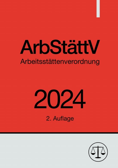 Arbeitsst&auml;ttenverordnung - ArbSt&auml;ttV 2024 - Ronny Studier