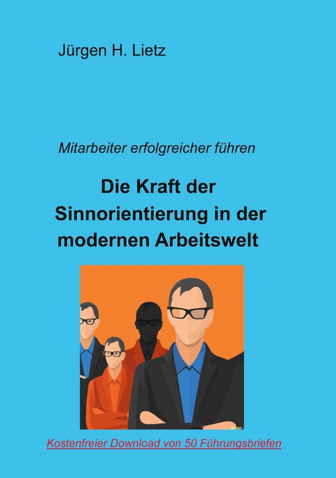 Sinnorientierte Mitarbeiterf&uuml;hrung - J&uuml;rgen H. Lietz