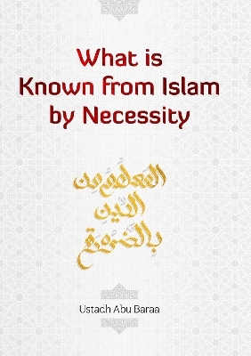 What is Known From Islam By Necessity - Abu Baraa