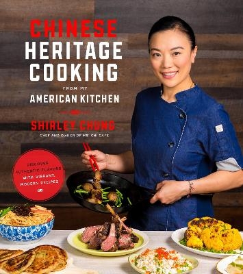 Chinese Heritage Cooking From My American Kitchen - Shirley Chung