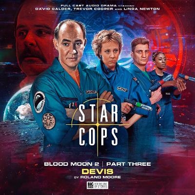 Star Cops: 4.6 Blood Moon: Devis - Roland Moore