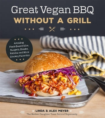 Great Vegan BBQ Without a Grill - Alex Meyer, Linda Meyer