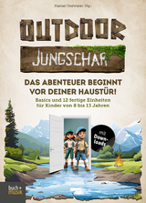 Outdoor-Jungschar. Das Abenteuer beginnt vor deiner Haust&uuml;r! - 