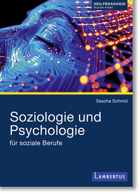 Soziologie und Psychologie f&uuml;r soziale Berufe - Sascha Schmid
