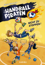 Die Handball-Piraten (Band 2) &ndash; Nicht zu stoppen! - Julia Nikoleit