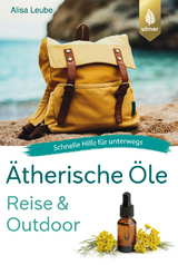 Ätherische Öle Reise und Outdoor - Alisa Leube