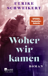 Woher wir kamen - Ulrike Schweikert