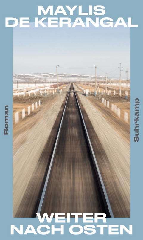 Weiter nach Osten - Maylis de Kerangal