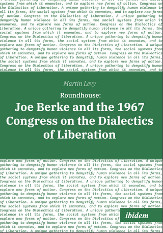 Roundhouse: Joe Berke and the 1967 Congress on the Dialectics of Liberation