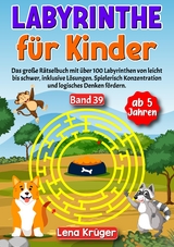 Labyrinthe f&uuml;r Kinder ab 5 Jahren - Band 39 - Lena Kr&uuml;ger