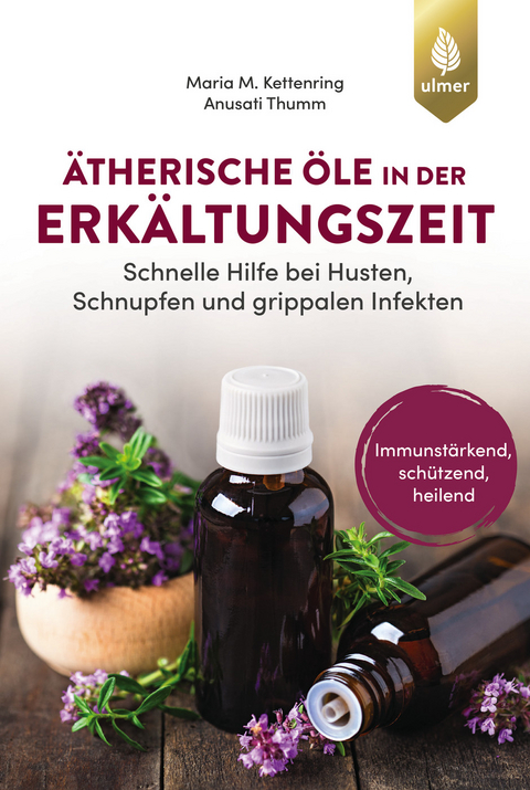 &Auml;therische &Ouml;le in der Erk&auml;ltungszeit - Maria M. Kettenring, Anusati Thumm