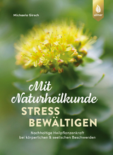 Mit Naturheilkunde Stress bew&auml;ltigen - Michaela Girsch