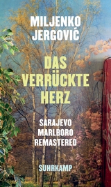 Das verr&uuml;ckte Herz - Miljenko Jergović
