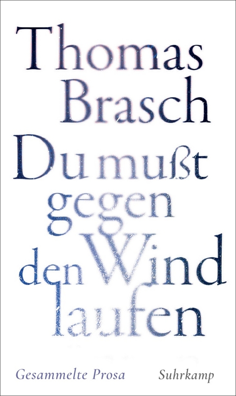 &raquo;Du mu&szlig;t gegen den Wind laufen&laquo; - Thomas Brasch