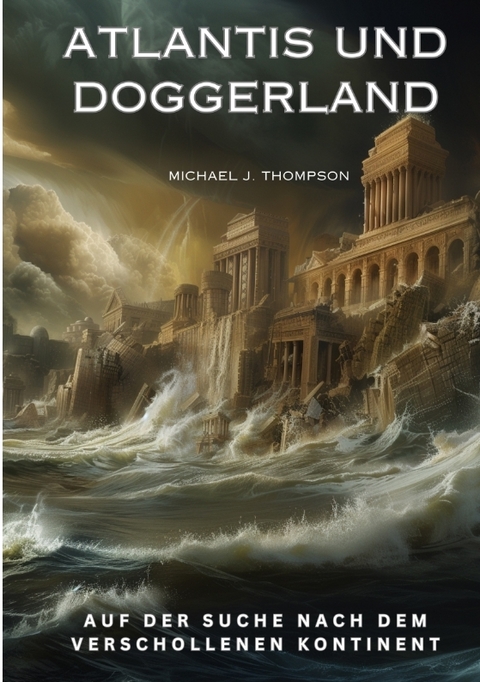 Atlantis und Doggerland - Michael J. Thompson