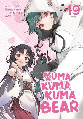 Kuma Kuma Kuma Bear (Light Novel) Vol. 19 -  Kumanano