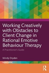 Working Creatively with Obstacles to Client Change in Rational Emotive Behaviour Therapy - Dryden, Windy