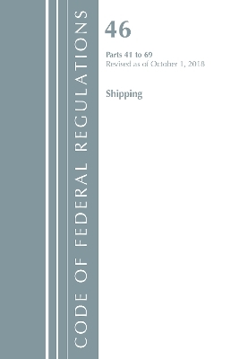 Code of Federal Regulations, Title 46 Shipping 41-69, Revised as of October 1, 2018
