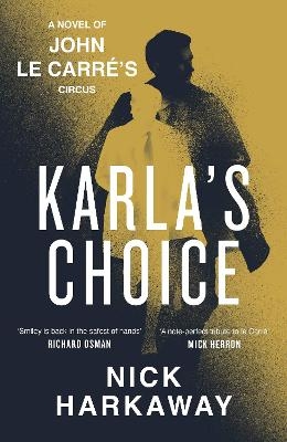 Karla's Choice - Nick Harkaway, John Le Carr&eacute;
