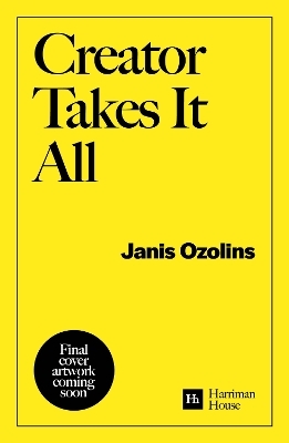 Creator Takes It All - Janis Ozolins