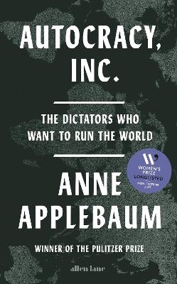 Autocracy, Inc. - Anne Applebaum