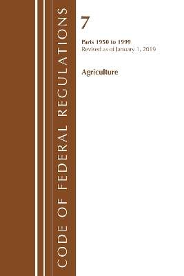 Code of Federal Regulations, Title 07 Agriculture 1950-1999, Revised as of January 1, 2019 -  Office of The Federal Register (U.S.)