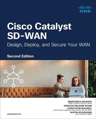 Cisco Catalyst SD-WAN - Anastasiya Volkova, Osvaldo Tovar, Constantin Mohorea, Dustin Schuemann