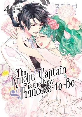 The Knight Captain is the New Princess-to-Be Vol. 4