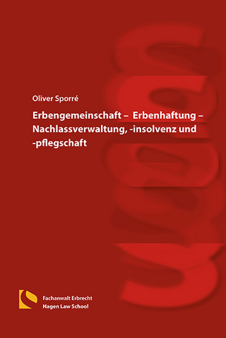 Erbengemeinschaft – Erbenhaftung – Nachlassverwaltung, -insolvenz und -pflegschaft