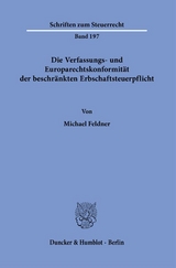 Die Verfassungs- und Europarechtskonformit&auml;t der beschr&auml;nkten Erbschaftsteuerpflicht. - Michael Feldner