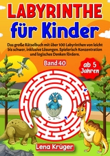 Labyrinthe f&uuml;r Kinder ab 5 Jahren - Band 40 - Lena Kr&uuml;ger