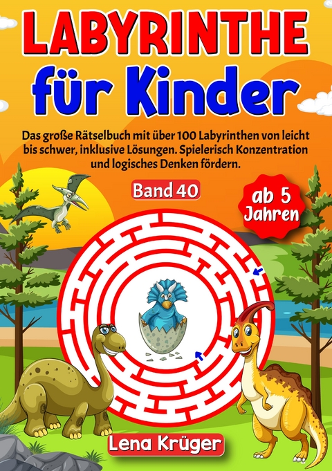 Labyrinthe f&uuml;r Kinder ab 5 Jahren - Band 40 - Lena Kr&uuml;ger