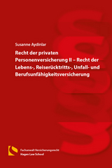 Recht der privaten Personenversicherung II &ndash; Recht der Lebens-, Reiser&uuml;cktritts-, Unfall- und Berufsunf&auml;higkeitsversicherung - Susanne Aydinlar