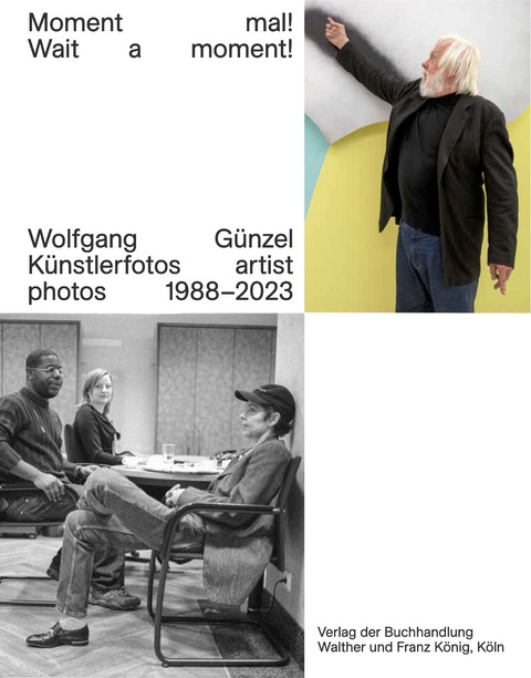 Wolfgang G&uuml;nzel. Moment mal! Wait a moment! K&uuml;nstlerfotos / Artist Photos 1988-2018 - 