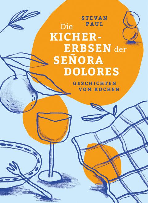 Die Kichererbsen der Se&ntilde;ora Dolores - Stevan Paul